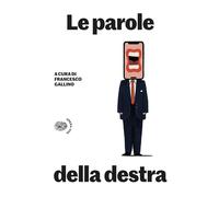 Le parole della destra - Gallino F. (cur.)