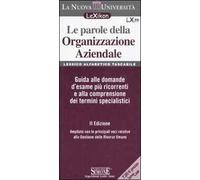 Le parole della organizzazione aziendale. Lessico alfabetico tascabile. Guida alle domande d'esame più ricorrenti e alla comprensione dei termini specialistici
