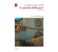 LE PAROLE DELLA PACE. 1987-2023 - RICCARDI ANDREA - EDB