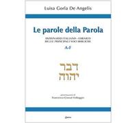Le parole della Parola. Dizionario italiano-ebraico delle principali voci bibliche. A-F