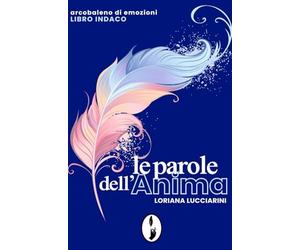 Le parole dell'Anima: Arcobaleno di emozioni - libro indaco