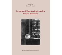 Le parole dell'antropologia medica. Piccolo dizionario
