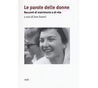 Le parole delle donne. Racconti di matrimonio e di vita. Con CD-Audio