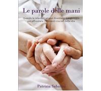 Le parole delle mani - Patrizia Sabatini, 2017, Youcanprint