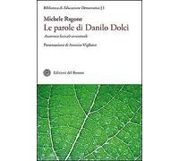 Le parole di Danilo Dolci. Anatomia lessicale-concettuale - Ragone Michele