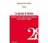 Le parole di Dante. Riflessioni, note e saggi sul lessico dantesco in area tedesca e italiana