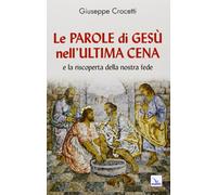 Le Parole di Gesù nell'Ultima Cena e la riscoperta della nostra fede