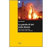 Le parole di ieri sulla donna. Una ricerca di genere sulle nostre radici culturali