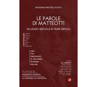 Le parole di Matteotti. Un uomo speciale in tempi difficili