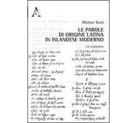 Le parole di origine latina in islandese moderno. Un glossario