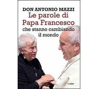 Le parole di papa Francesco che stanno cambiando il mondo