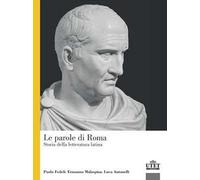 Le parole di Roma. Storia della letteratura latina