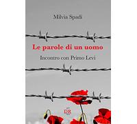 Le parole di un uomo. Incontro con Primo Levi