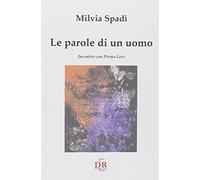 Le parole di un uomo. Incontro con Primo Levi
