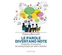 Le parole diventano note. I fondamenti e le prospettive del coaching dialogico per coach e facilitatori