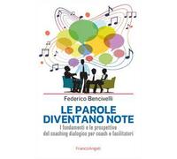 Le parole diventano note. I fondamenti e le prospettive del coaching dialogico per coach e facilitatori