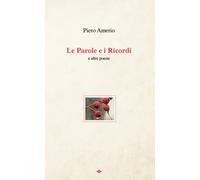 Libri Piero Amerio - Le Parole E I Ricordi E Altre Poesie
