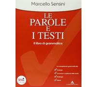 Le parole e i testi. Il libro di grammatica. Per le Scuole superiori. Con CD-ROM. Con espansione online