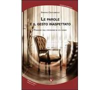Le parole e il gesto inaspettato. Viaggio tra i pensieri di un uomo