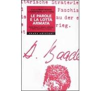 Le parole e la lotta armata. Storia vissuta e sinistra militante in Italia, Germania e Svizzera