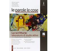 Le parole e le cose. La scrittura: laboratorio di studio attivo. Per le Scuole superiori. Con e-book. Con espansione online
