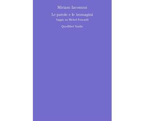 Le parole e le immagini. Saggio su Michel Foucault
