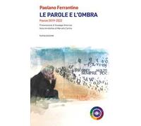 Le parole e l'ombra. Poesie 2019-2022