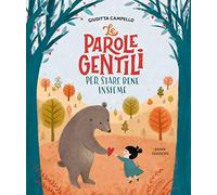 Le parole gentili. Per stare bene insieme. Ediz. illustrata