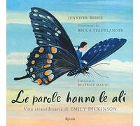 Jennifer Berne – Le parole hanno le ali – Vita straordinaria di Emily Dickinson – Ediz. a colori