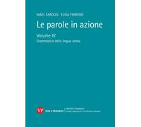 Le parole in azione. Vol. 4: Grammatica della lingua araba - 2022