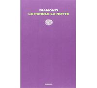 Le parole, la notte [Jan 28, 2014] Biamonti, Francesco