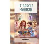 Le parole magiche: Una storia per imparare la gentilezza