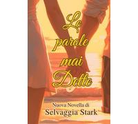 Le parole mai dette: Una storia che cambiera' i cuori