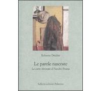 Le parole nascoste. Le carte ritrovate di Sandro Penna - Deidier Roberto
