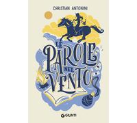 Le parole nel vento - Antonini Christian