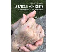 Le parole non dette. Un racconto sulla demenza