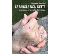 Le parole non dette. Un racconto sulla demenza