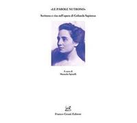 «Le parole nutrono». Scrittura e vita nell’opera di Goliarda Sapienza