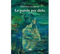 Parole Per Dirlo - Chiara Pent e Luca Bonini - 2023