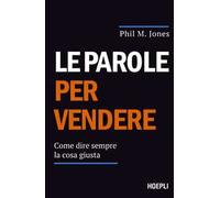Le parole per vendere. Come dire sempre la cosa giusta