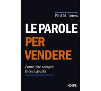 Le parole per vendere. Come dire sempre la cosa giusta