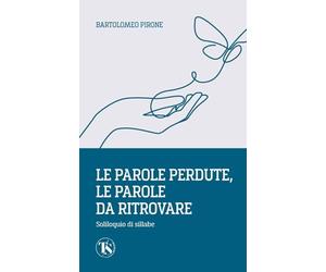 Le parole perdute, le parole da ritrovare. Soliloquio di sillabe