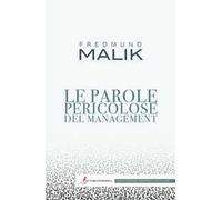 Le parole pericolose del management. Nuova ediz.