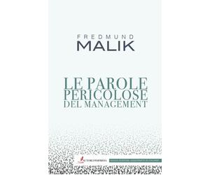 Le parole pericolose del management. Nuova ediz - [Autori d'impresa]