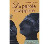 Le parole scappate. Ediz. illustrata