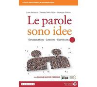 Le parole sono idee. Grammatica, lessico, scrittura. Con Parole da non perdere. Per il biennio delle Scuole superiori. Con e-book. Con espansione online