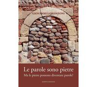Le parole sono pietre. Ma le pietre possono diventare parole? - Lorenzoni ...