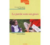 Le parole sono un gioco. Scoprire il piacere di leggere e scrivere in famiglia. Ediz. illustrata