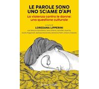 Libri Parole Sono Uno Sciame D'api. La Violenza Contro Le Donne: Una Questione C