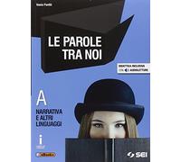 Le parole tra noi. Vol. A: Narrativa e altri linguaggi. Per le Scuole superiori. Con e-book. Con espansione online